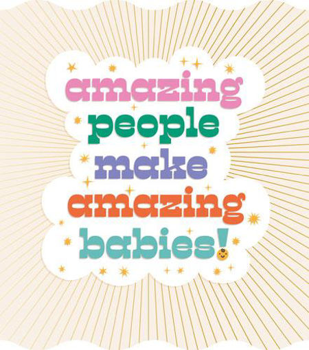 Picture of AMAZING PEOPLE MAKE AMAZING BABIES CARD